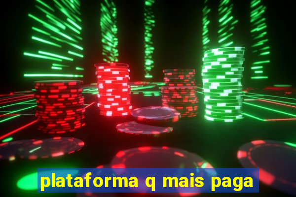 plataforma q mais paga